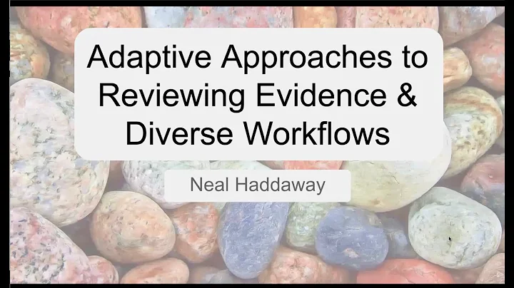 Adaptive Approaches to Reviewing Evidence & Diverse Workflows