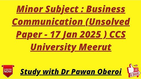 Minor Subject : Business Communication (Unsolved Paper - 17 Jan 2025 ) CCS University Meerut