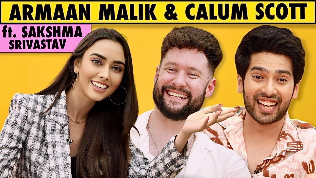 Armaan Malik & Calum Scott ft. Sakshma Srivastav | Fun, Chaotic & Outrageous