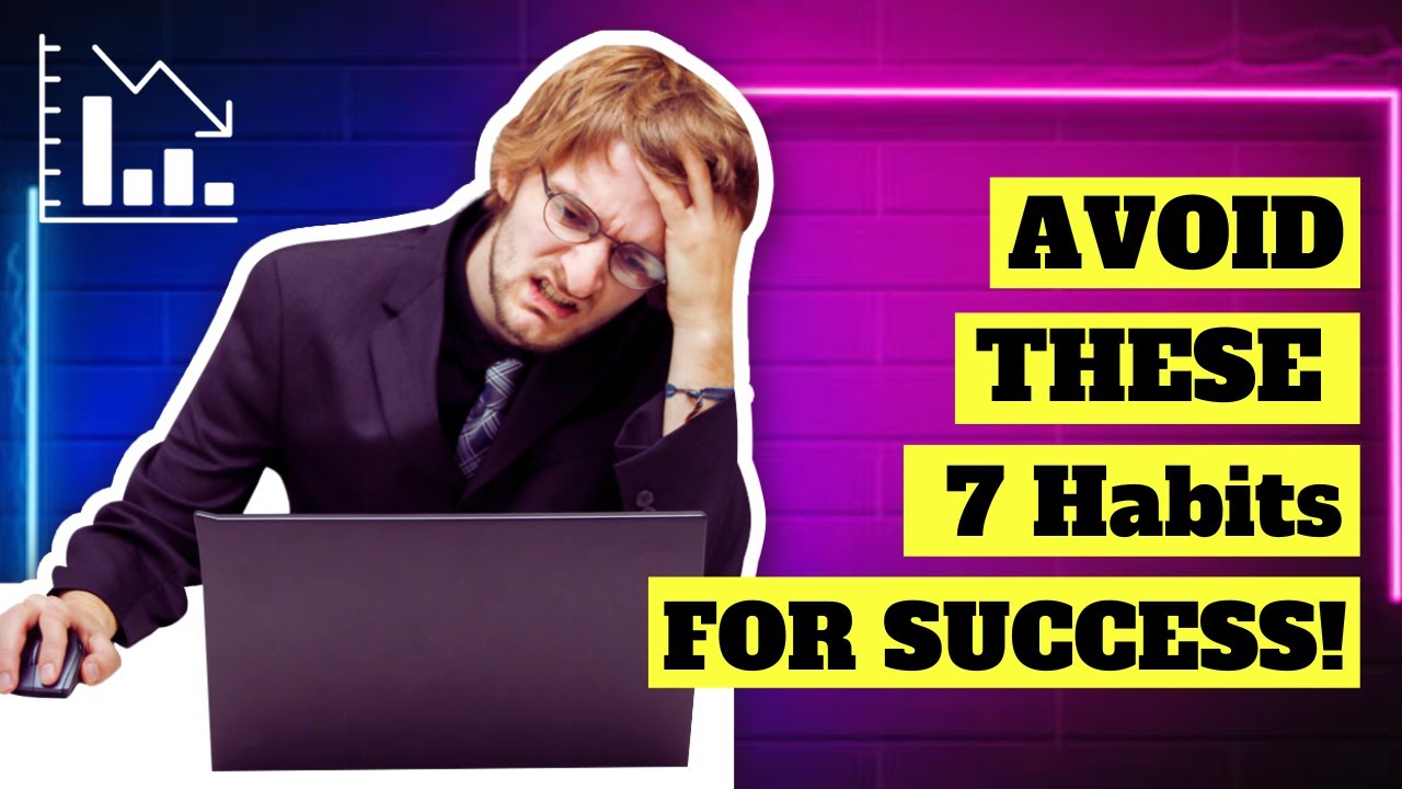 7 Habits That Kill Success! Avoid These Traps 🚫