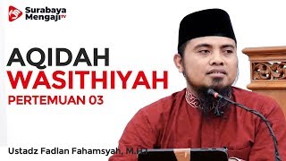 Aqidah Wasithiyah (03) - Ustadz Fadlan Fahamsyah, Lc, M.H.I