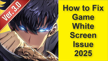 How to Fix Solo Leveling: Arise Game White Screen Issue 2025