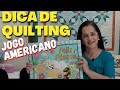 JOGO AMERICANO | Dica de Quilting para iniciantes