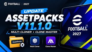 UPDATE ASSETPACKS V11.1.0 EFOOTBALL 2027 MOBILE | MULTI CLON3R & CLON3 MASTER
