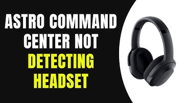 Astro Command Center Not Detecting Headset Here