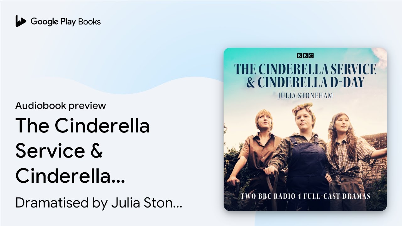 The Cinderella Service & Cinderella D-Day: Two… by Dramatised by Julia… · Audiobook preview