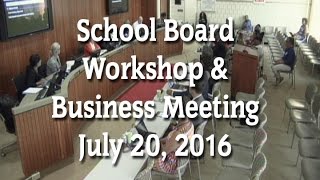School Board Workshop and Business Meeting 7-20-16