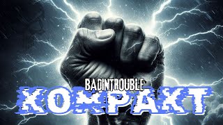 Kompakt -BADINTROUBLE