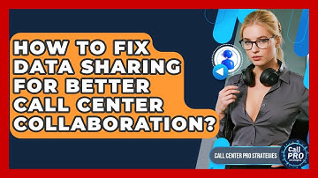 How To Fix Data Sharing For Better Call Center Collaboration? - Call Center Pro Strategies