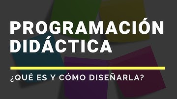 ¿Qué es una PROGRAMACIÓN DIDÁCTICA?