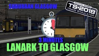 (Train Sim) Suburban Glasgow: Lanark to Glasgow Central in 3 Minutes