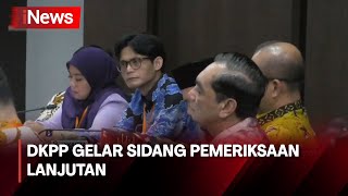 Dkpp Gelar Sidang Pemeriksaan Lanjutan Dugaan Pelanggaran Kode Etik Kpu Ri