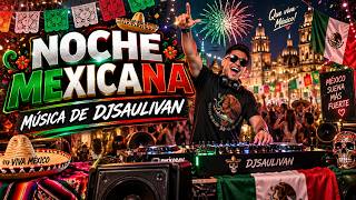 NOCHE MEXICANA ?? CON EXCELENTE MUSICA DE @djsaulivan  15 SEPTIEMBRE  (video resubido a youtube)