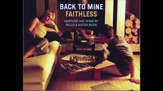 FAITHLESS - BACK TO MINE (FULL ALBUM)