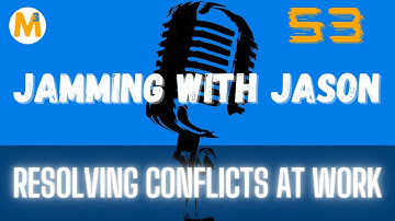 Resolving Conflicts at Work with Ken Cloke and Jason Mefford  | Jamming with Jason Mefford