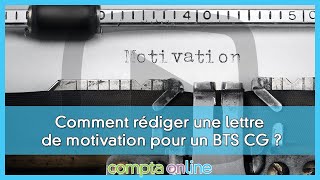 Comment rédiger une lettre de motivation pour un BTS CG ? Comment rédiger une lettre de motivation pour un BTS CG ?