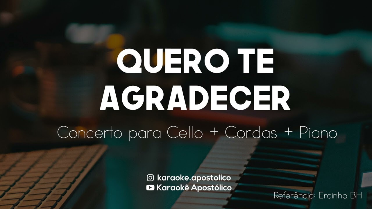 Quero te Agradecer  |  Concerto para Cello, Cordas e Piano  |  Karaokê  Apostólico