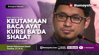 Bulughul Maram Ahad Pagi DS : Keutamaan Baca Ayat Kursi Ba'da Shalat - Ustadz M Abduh Tuasikal