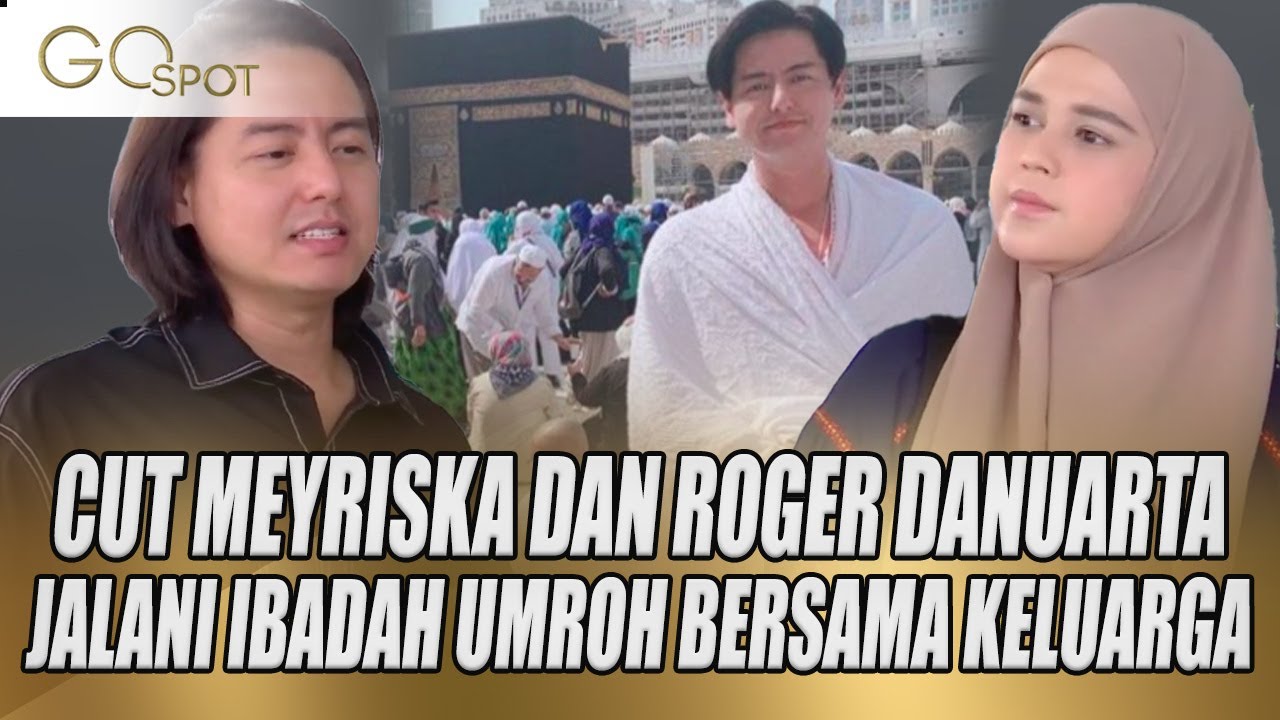 JALANI IBADAH UMROH, CUT MEYRISKA DAN ROGER DANUARTA AJAK KELUARGA DAN ANAK-ANAK UMROH - GO SPOT
