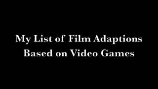 My Film Adaptions Based on Video Games (for fun)