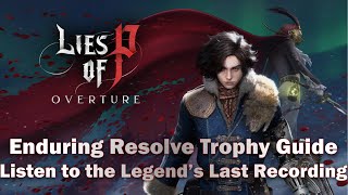 Lies of P: Overture DLC - Enduring Resolve Trophy Guide (Listen to the Legend's Last Recording)