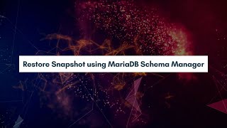 Restore Snapshot using MariaDB Schema Manager