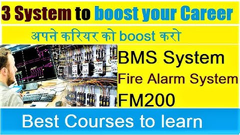3 systems- BMS System, Fire Alarm System, FM200 to boost your Career