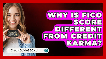 Why Is FICO Score Different From Credit Karma? - CreditGuide360.com