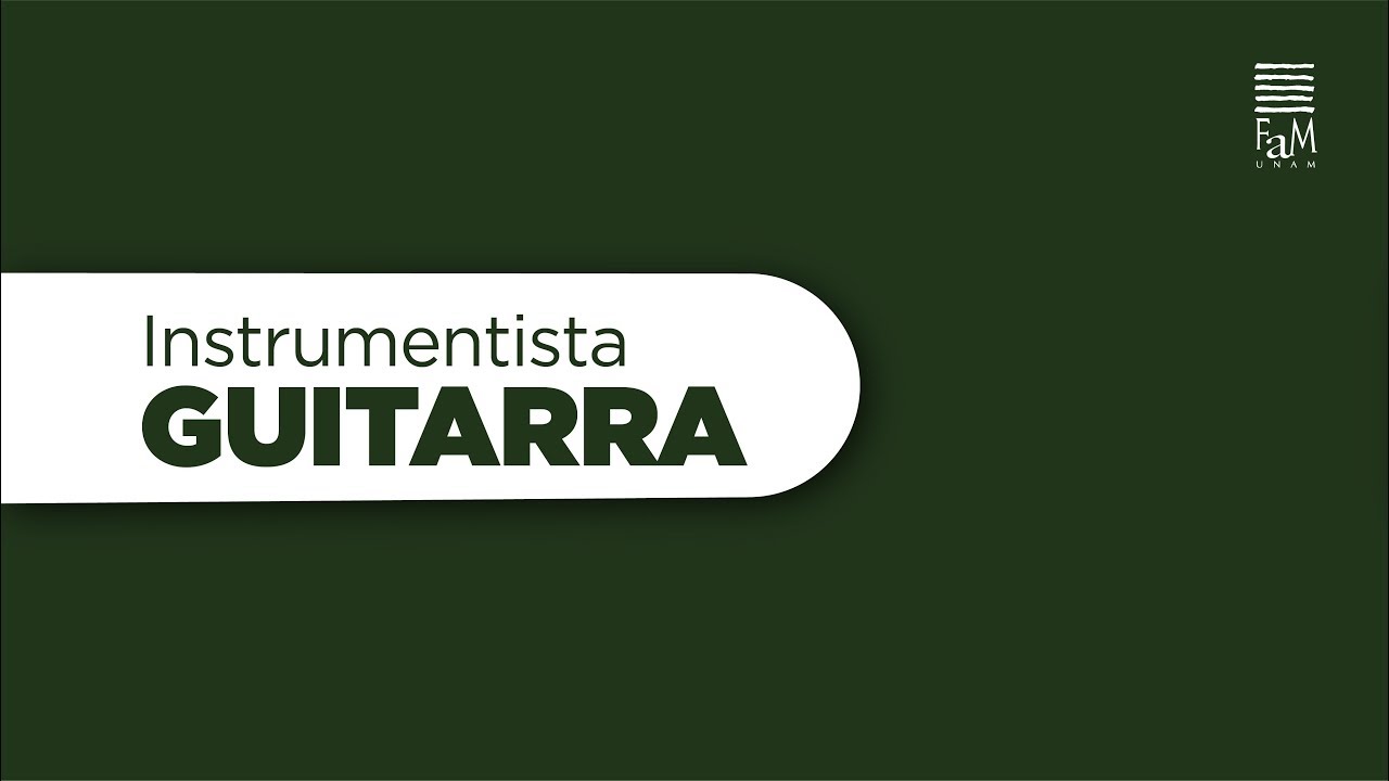 Instrumentista • GUITARRA • Requisitos para ingreso a Ciclo Propedéutico FaM-UNAM