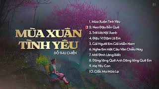 MÙA XUÂN TÌNH YÊU - Tiếng Hát Đỗ Thu Chiến | Nhạc Trữ Tình Mới Hay Nhất 2024