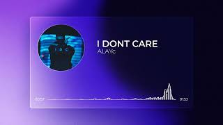 Alayc - I Dont Care (Full Song - Visualizer) W/LYRICS