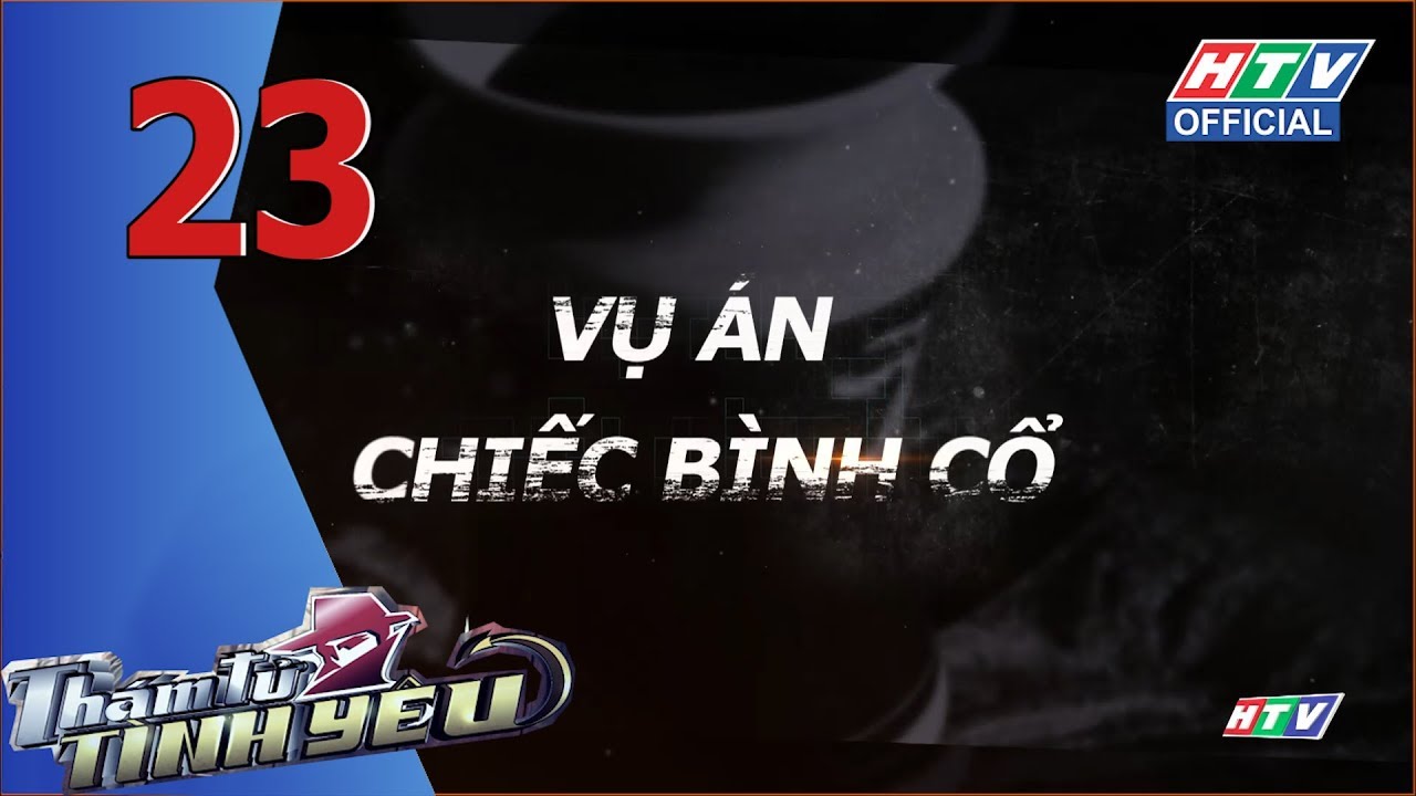 HTV thám tử tình yêu | # htv ttty vụ án chiếc bình cổ