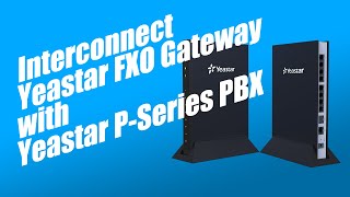 Interconnect Yeastar FXO Gateway with Yeastar PSeries PBX