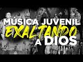 MÚSICA JUVENIL CRISTIANA/ ALABANZAS QUE TRAEN ALEGRÍA Y GOZO A TU CORAZÓN.