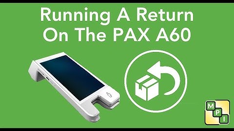 Running a Return on PAX A60 Credit Card Terminal