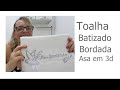 Toalha para batizado Bordada na maquina zig zag 20u