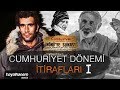 ÜNAL AMCADAN CUMHURİYET DÖNEMİ İTİRAFLARI