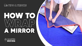 How to Wrap Mirrors for Moving: Tips and Tricks