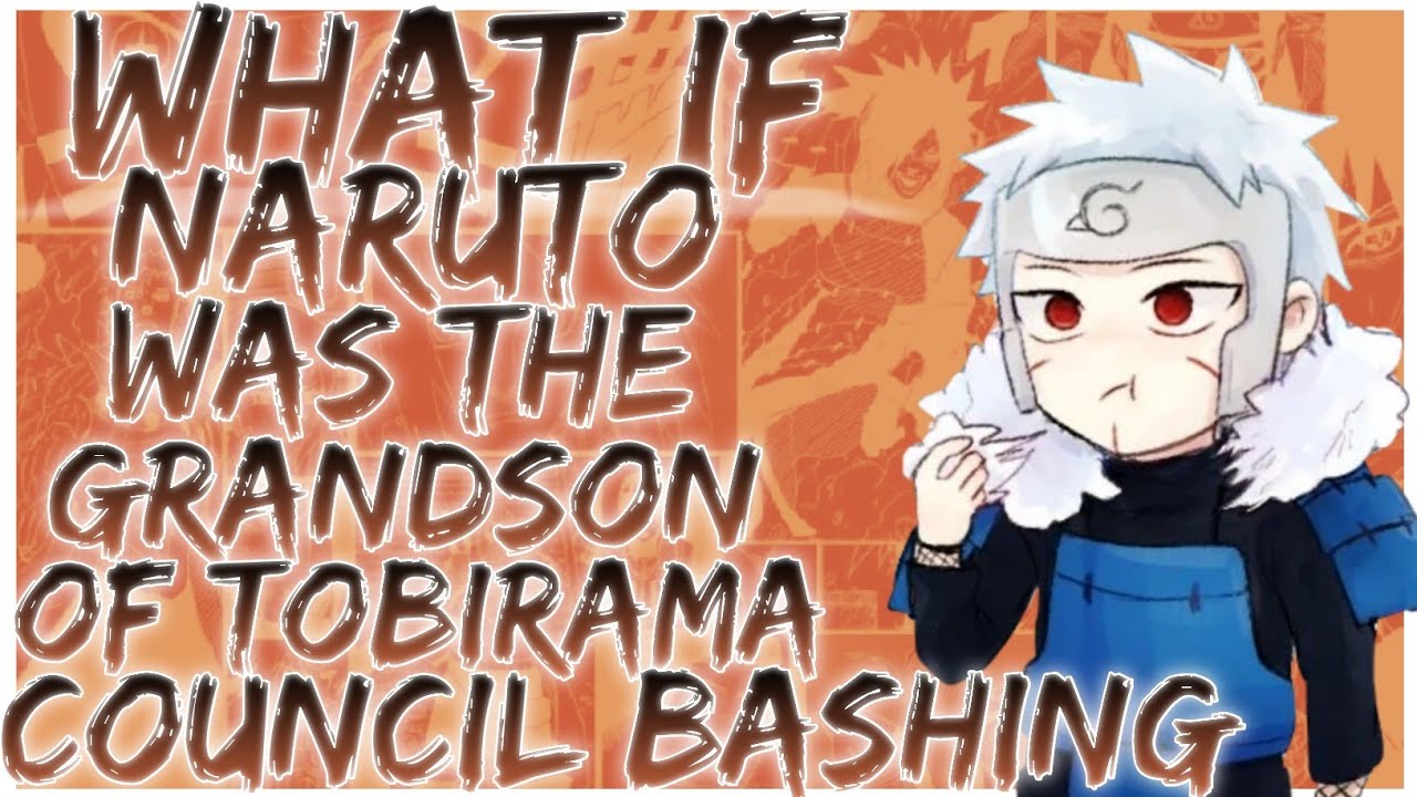what if naruto was the grandson of tobirama council bashing