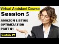 Amazon Listing Optimization and Content Writing Techniques Part 01 || Class 19 || Batch 05