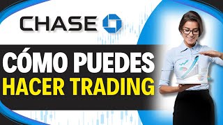 Como HACER TRADING con CHASE BANK (En 1 Minuto)