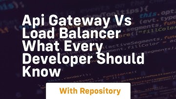 api gateway vs load balancer what every developer should know