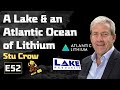 E52: A Lake and an Atlantic Ocean of Lithium w/ Stu Crow