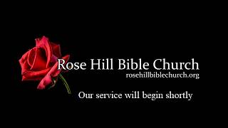 Rose Hill Bible Church – Wednesday Evening Service – June 17, 2026