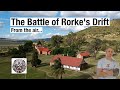 Rorke's Drift: A chronology of the battle (w/ aerial shots)