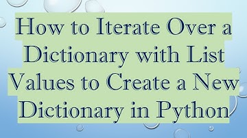 How to Iterate Over a Dictionary with List Values to Create a New Dictionary in Python
