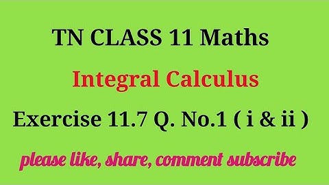 Tn 11 maths | exercise 11.7 |q. no.1|chapter 11 |state board | Integral calculus | gmrrao maths |
