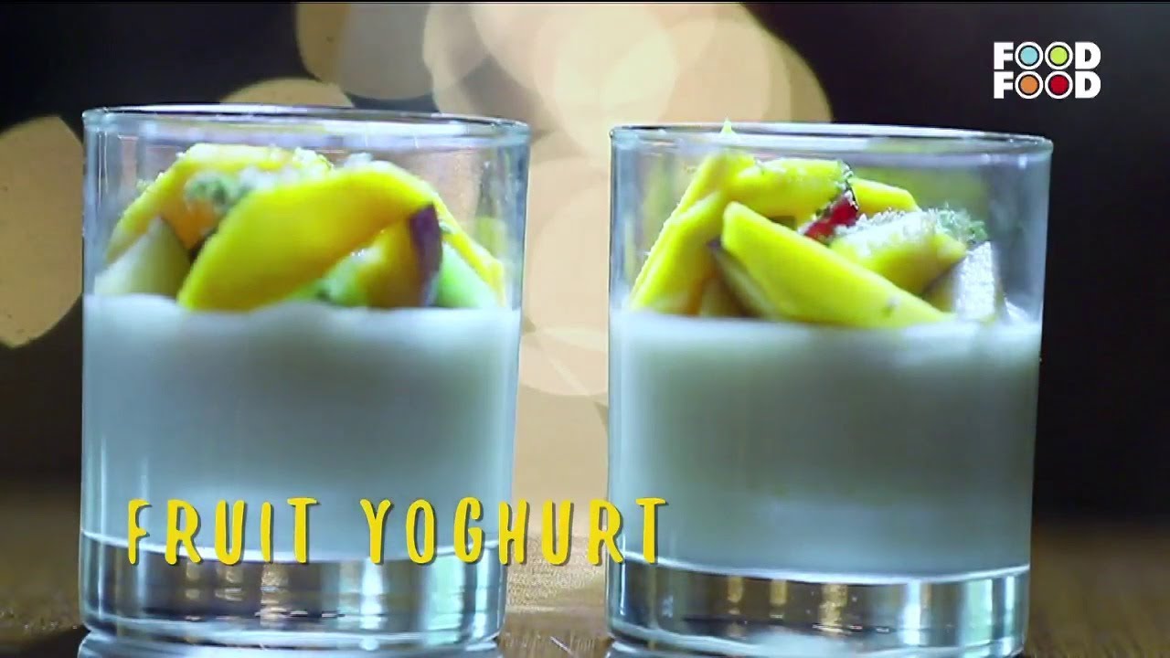 Fruit Yoghurt | Great Chefs Great Recipes | Chef Anurag Bhartwal | FoodFood