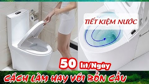 Cách Tiết Kiệm Nước Cho Bồn Cầu Đơn Giản Và Hiệu Quả Tại Nhà