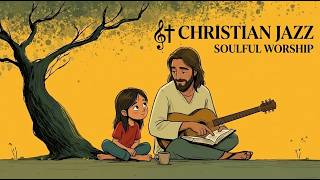 Christian Cafe Worship ☕ Smooth Jazz Music for Bible Study & Focus
